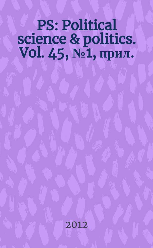PS: Political science & politics. Vol. 45, № 1, прил.