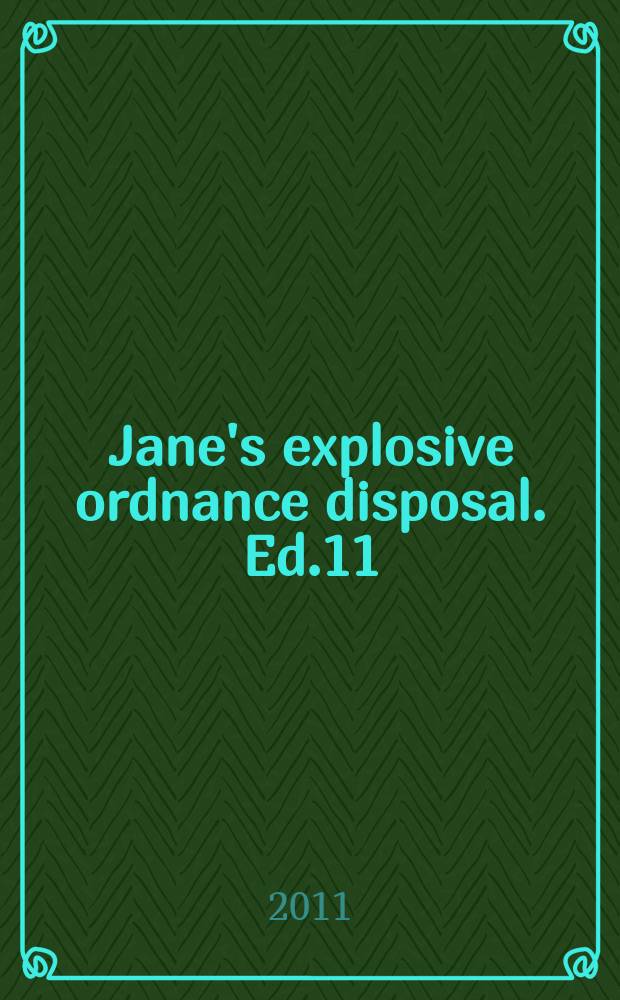 Jane's explosive ordnance disposal. Ed.11 : 2011/2012