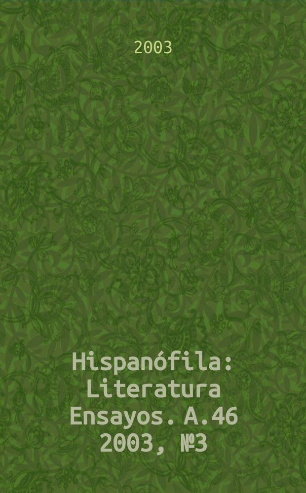 Hispanófila : Literatura Ensayos. A.46 2003, № 3 (138)