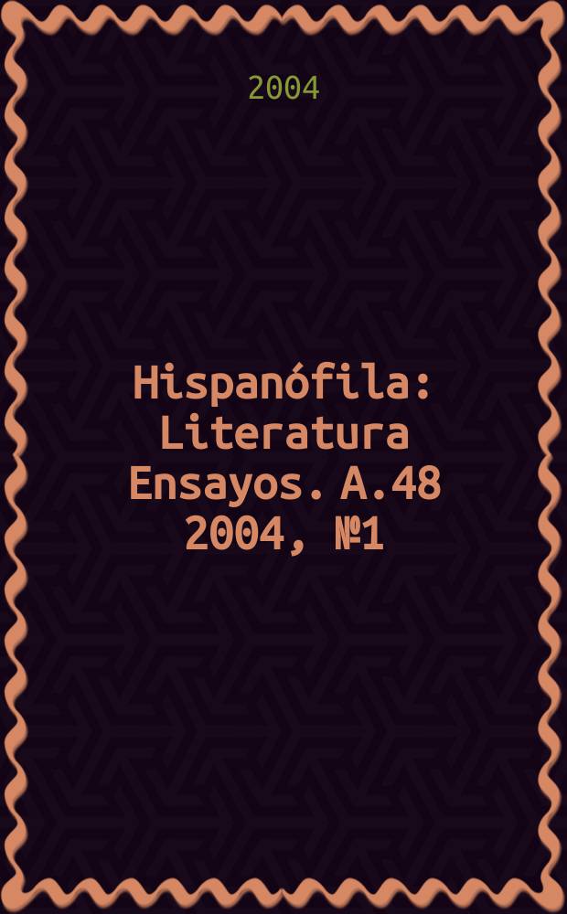 Hispanófila : Literatura Ensayos. A.48 2004, № 1 (142)
