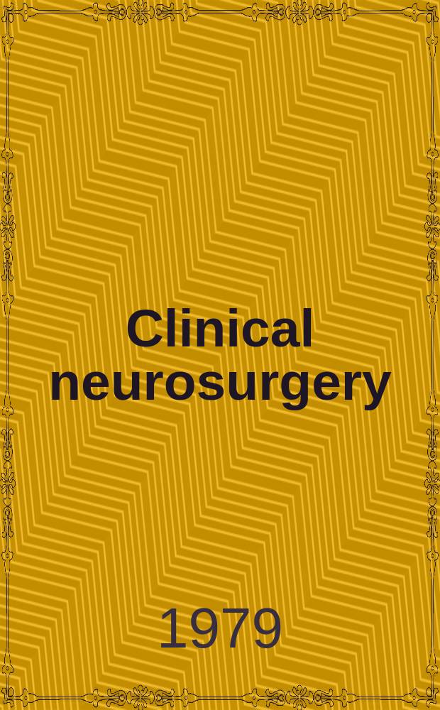 Clinical neurosurgery : Proceedings of the Congress of neurological surgeons ... Vol. 26 : ... Washington, 1978