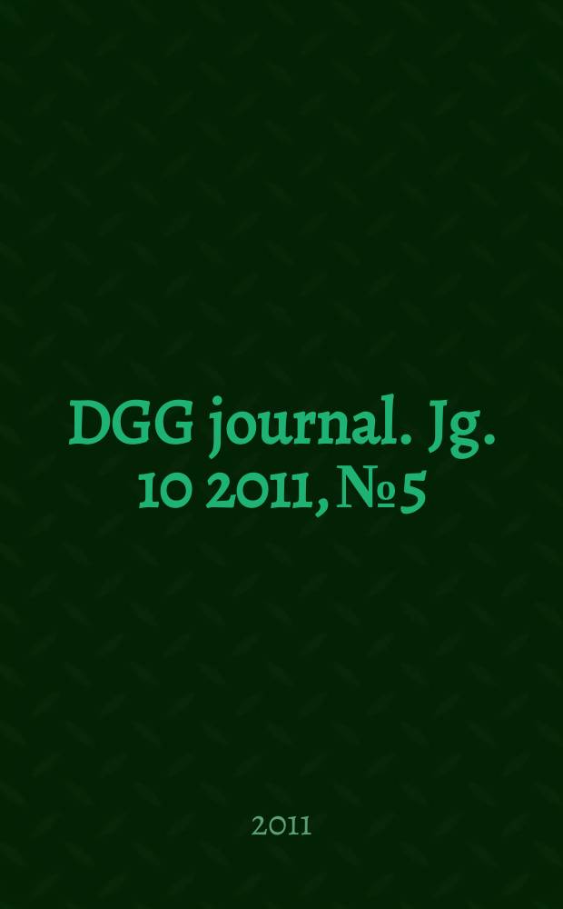 DGG journal. Jg. 10 2011, № 5