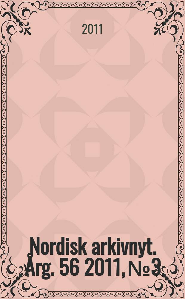 Nordisk arkivnyt. Årg. 56 2011, № 3