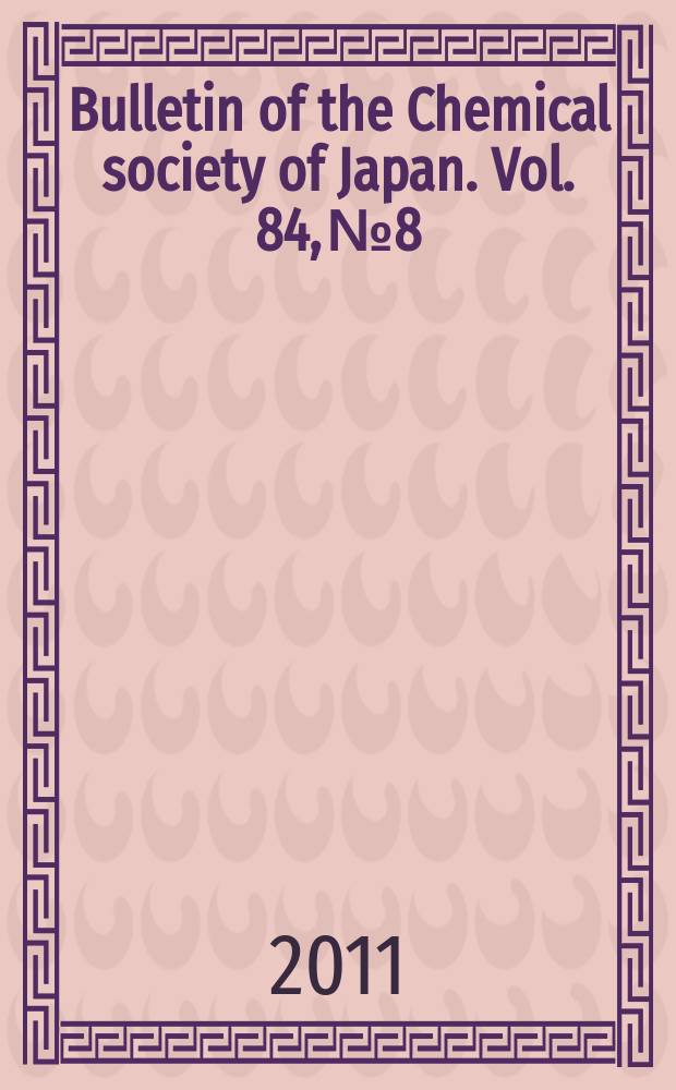 Bulletin of the Chemical society of Japan. Vol. 84, № 8