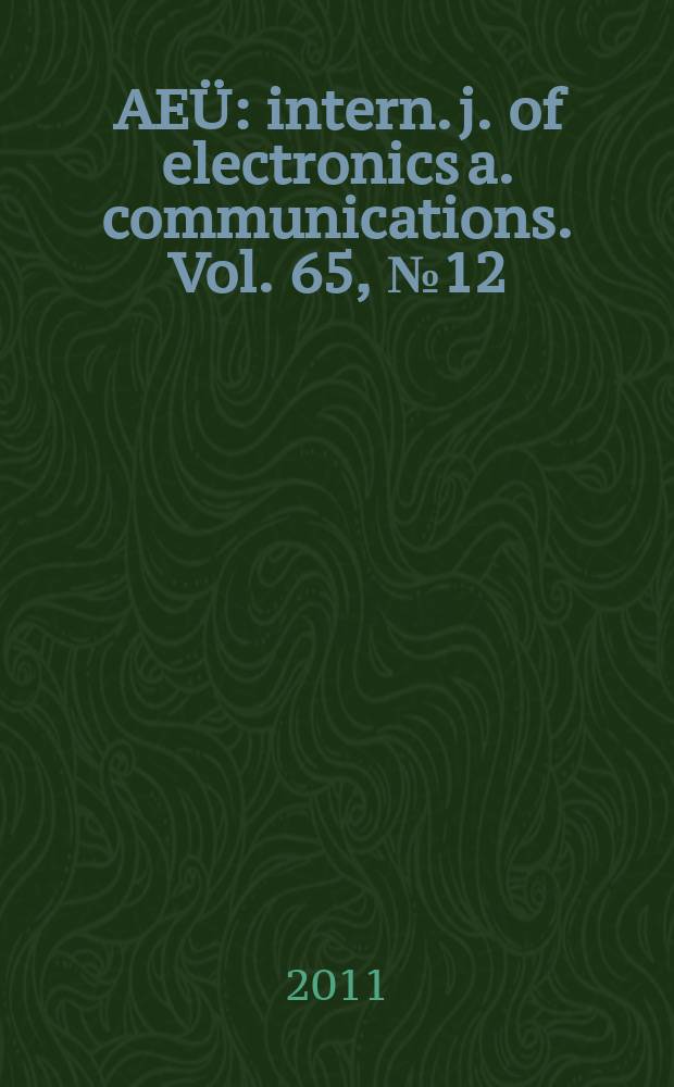 AEÜ : intern. j. of electronics a. communications. Vol. 65, № 12
