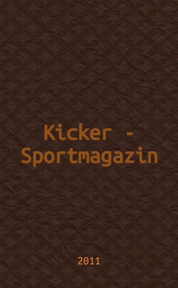 Kicker - Sportmagazin : Deutschlands grösste Sportzeitung. 2011, № 53
