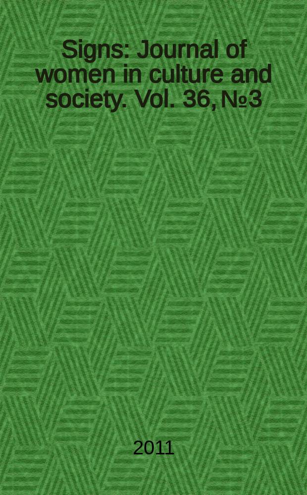 Signs : Journal of women in culture and society. Vol. 36, № 3