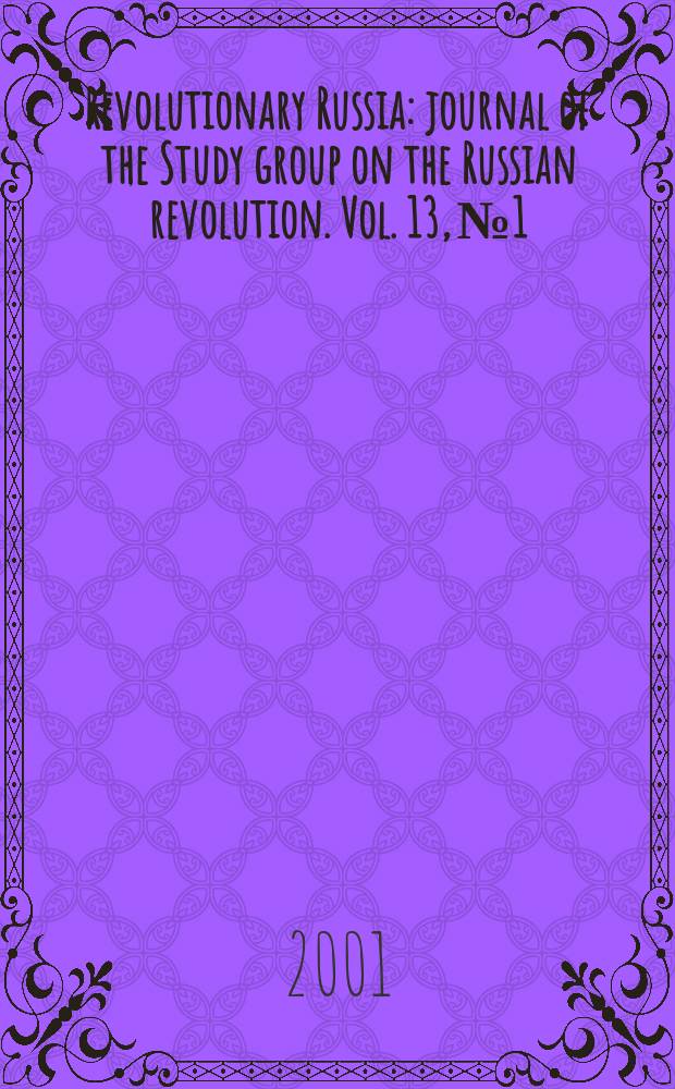 Revolutionary Russia : journal of the Study group on the Russian revolution. Vol. 13, № 1/2 / vol. 14, № 1/2 : 2000/2001