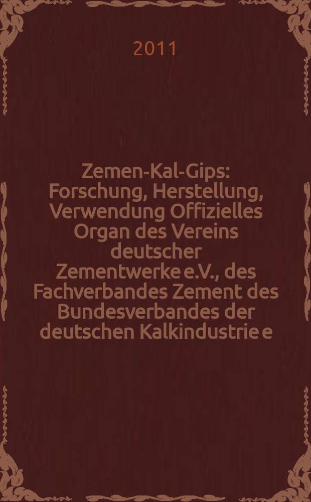 Zement- Kalk- Gips : Forschung, Herstellung, Verwendung Offizielles Organ des Vereins deutscher Zementwerke e.V., des Fachverbandes Zement des Bundesverbandes der deutschen Kalkindustrie e.V., des Deutschen Gipsvereins e.V. Vol. 64 (Vol. 100 "Zement"), H. 10