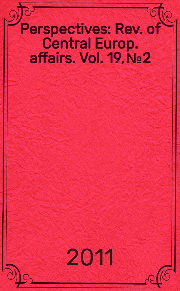 Perspectives : Rev. of Central Europ. affairs. Vol. 19, № 2 : Identity and solidarity in foreign policy