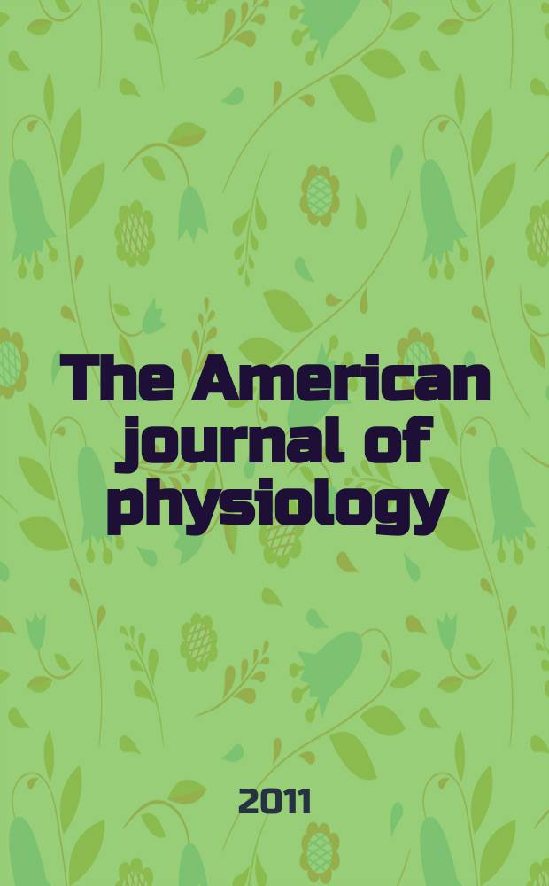 The American journal of physiology : Ed. for the Amer. physiol. soc. Vol. 300, № 4, pt. 1