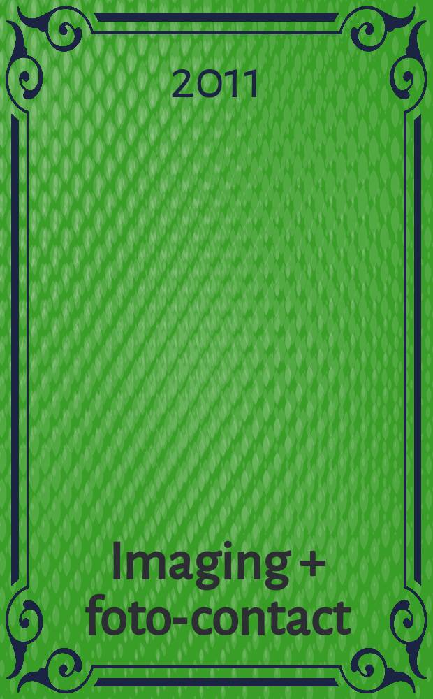 Imaging + foto-contact : Grösste Fachztschr. der Fotobranche Fachztschr. für Foto, digitale Bildverarbeitung, Video, Labor- u. Studiotechnik. Jg. 40 2011, № 9