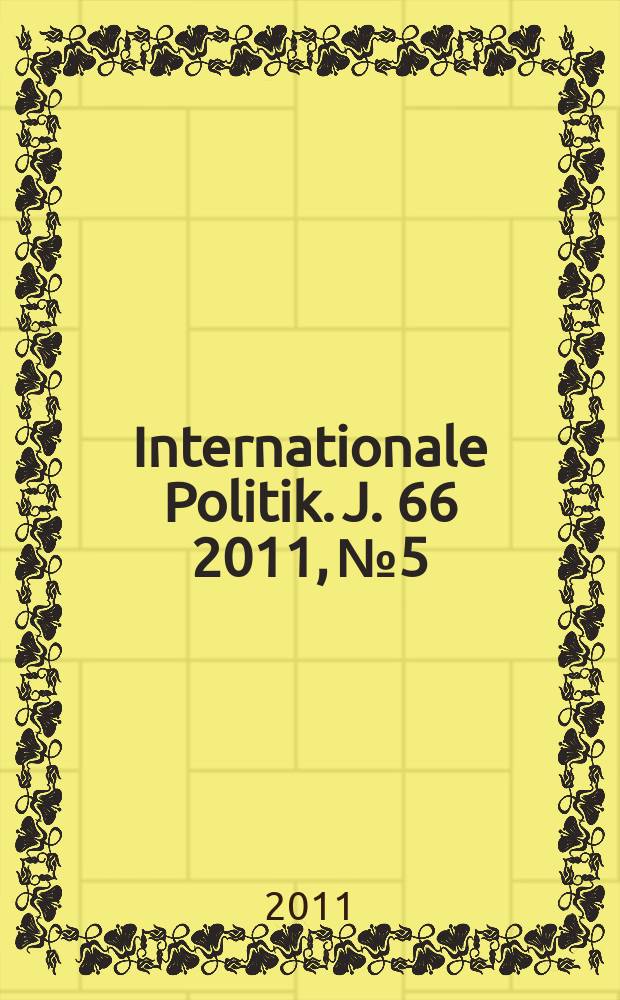 Internationale Politik. J. 66 2011, № 5