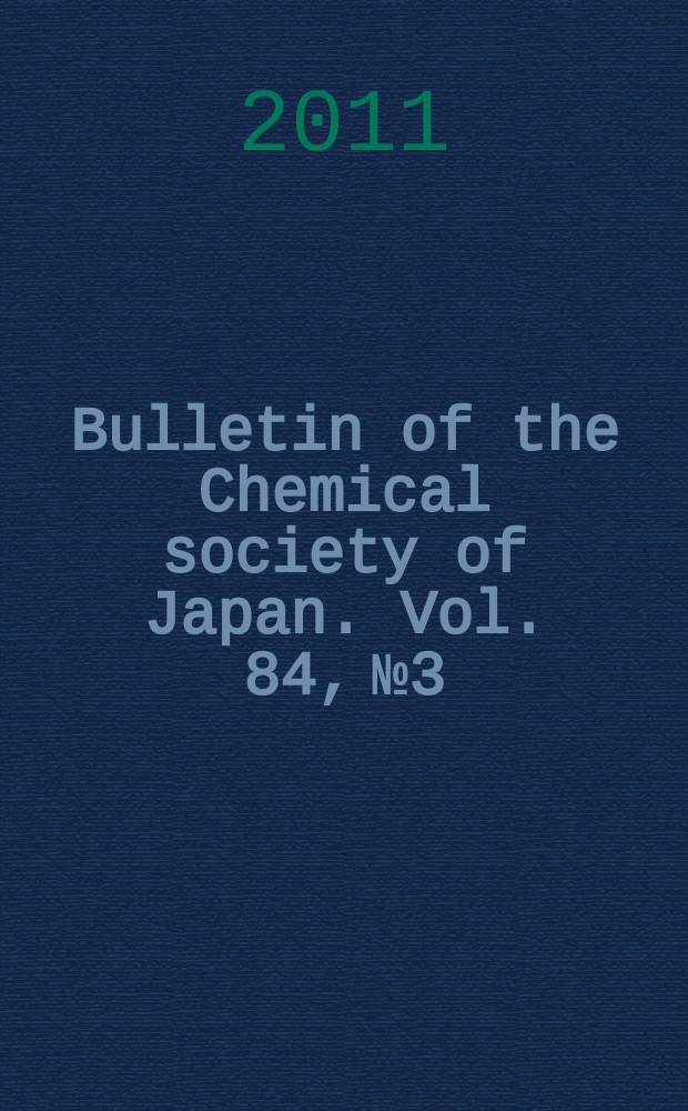 Bulletin of the Chemical society of Japan. Vol. 84, № 3