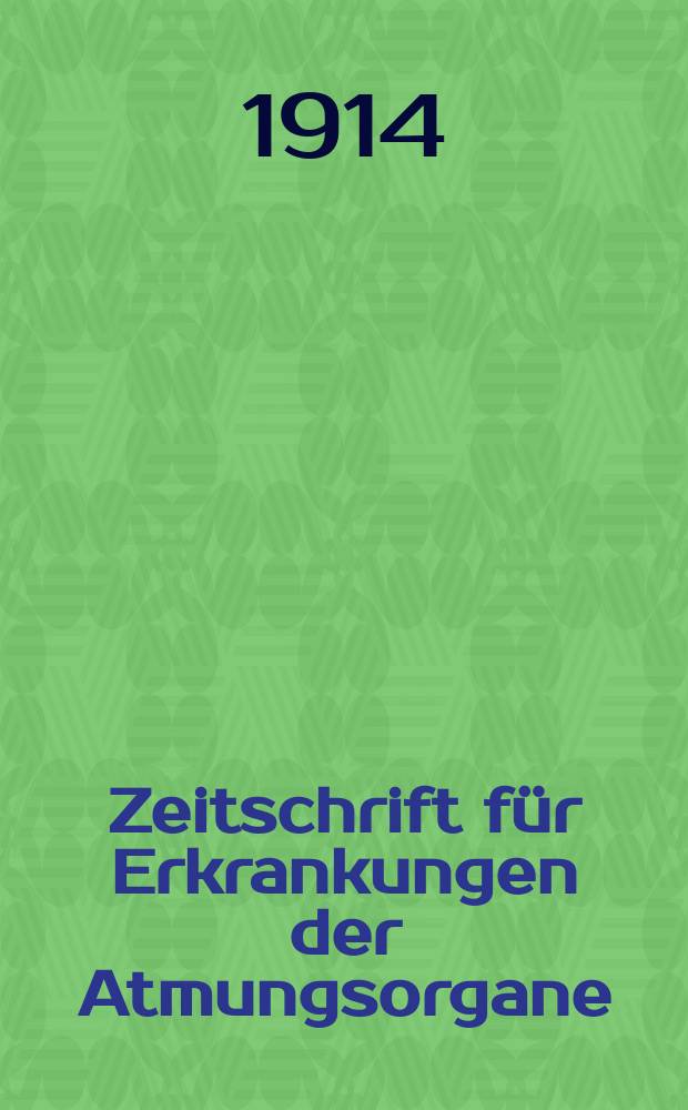 Zeitschrift für Erkrankungen der Atmungsorgane : Mit Folia bronchologica Hervorgegangen aus Zeitschrift für Tuberkulose und Erkrankungen der Thoraxorgane. Bd. 21, H. 3