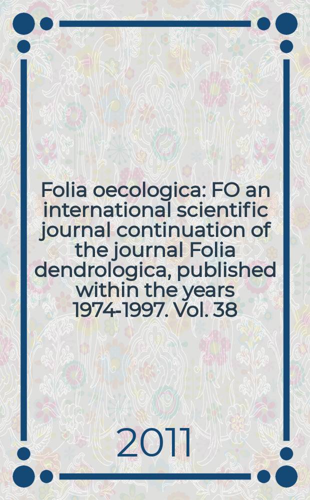 Folia oecologica : FO an international scientific journal continuation of the journal Folia dendrologica, published within the years 1974-1997. Vol. 38, № 1
