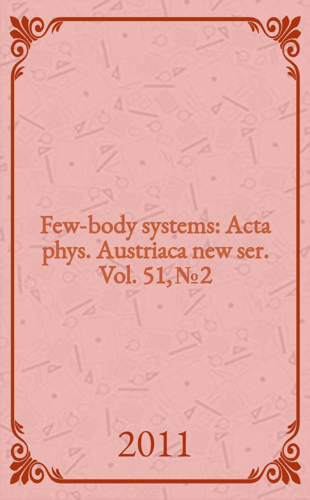Few-body systems : Acta phys. Austriaca new ser. Vol. 51, № 2/4 : Efimov physics