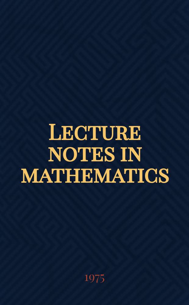 Lecture notes in mathematics : An informal series of special lectures, seminars and reports on mathematical topics