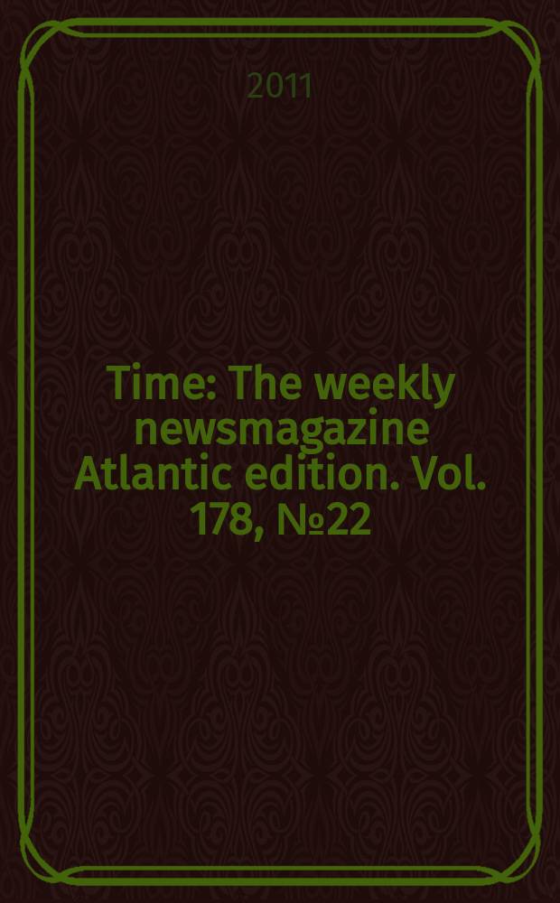 Time : The weekly newsmagazine Atlantic edition. Vol. 178, № 22