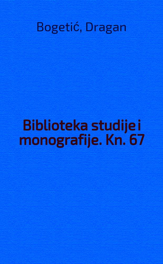 Biblioteka studije i monografije. Kn. 67 : Jugoslavija i arapsko-izraelski rat 1967