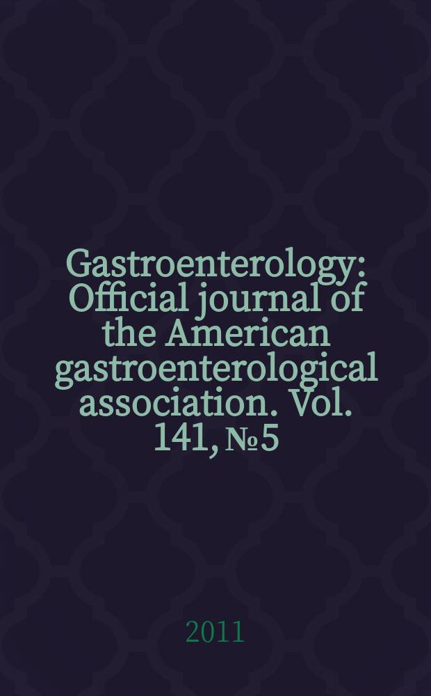 Gastroenterology : Official journal of the American gastroenterological association. Vol. 141, № 5
