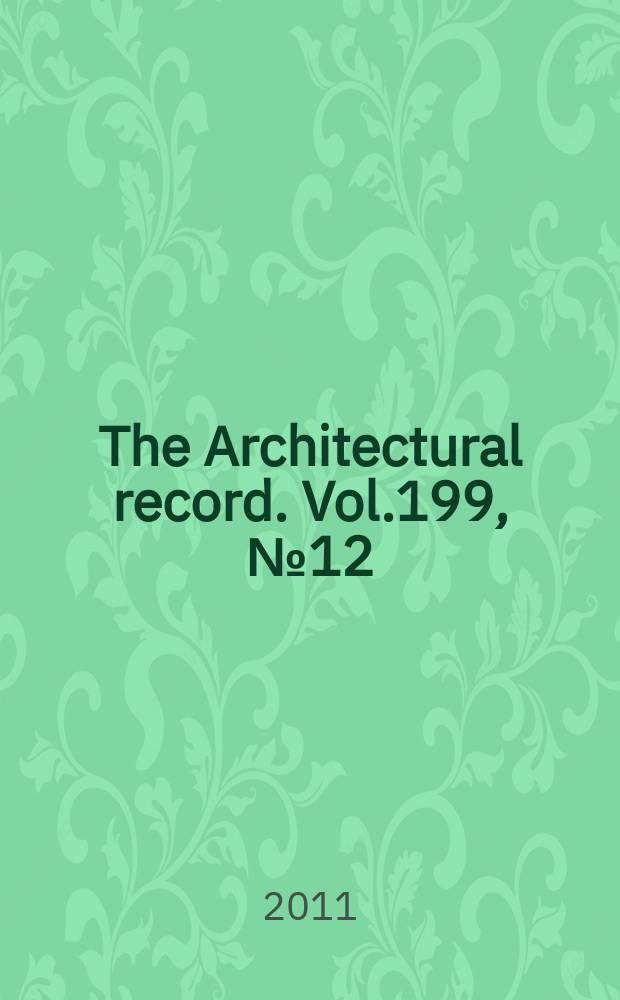 The Architectural record. Vol.199, № 12
