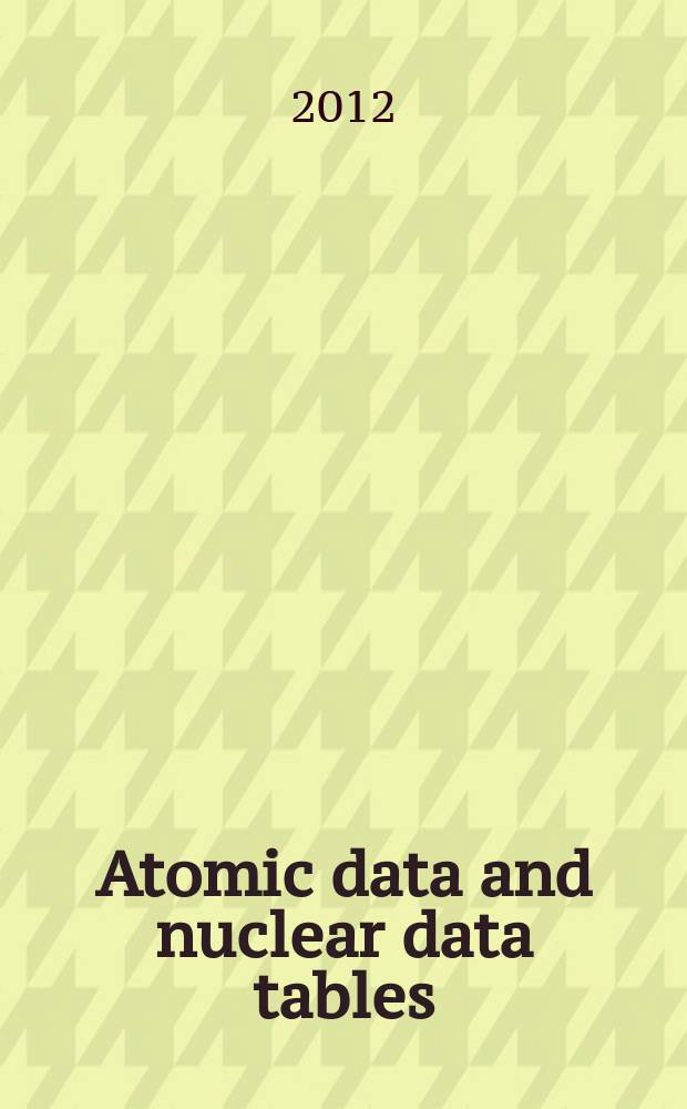 Atomic data and nuclear data tables : A journal devoted to compilations of experimental and theoretical results. Vol.98, № 1