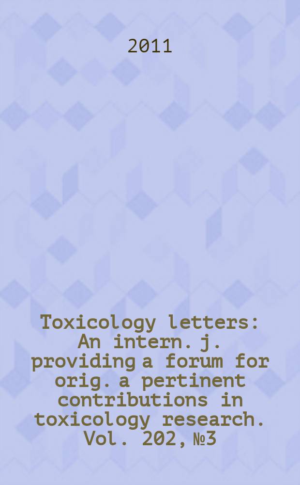 Toxicology letters : An intern. j. providing a forum for orig. a pertinent contributions in toxicology research. Vol. 202, № 3