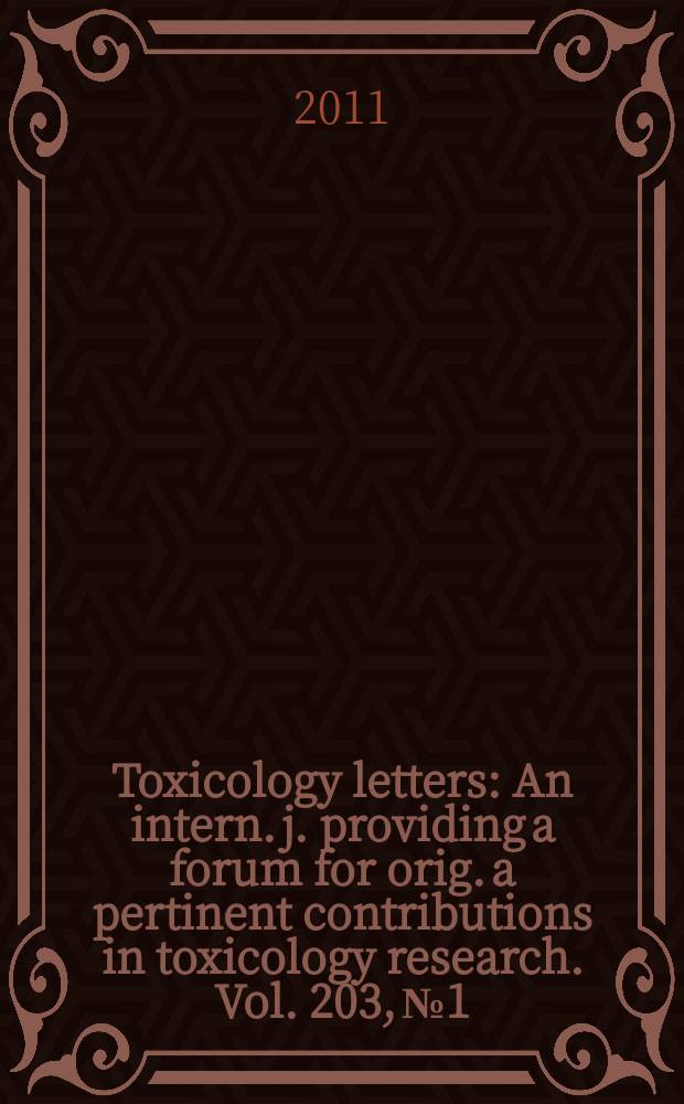 Toxicology letters : An intern. j. providing a forum for orig. a pertinent contributions in toxicology research. Vol. 203, № 1