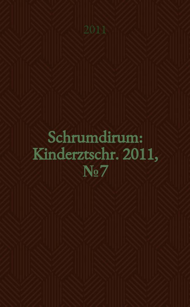 Schrumdirum : Kinderztschr. 2011, № 7 (132)