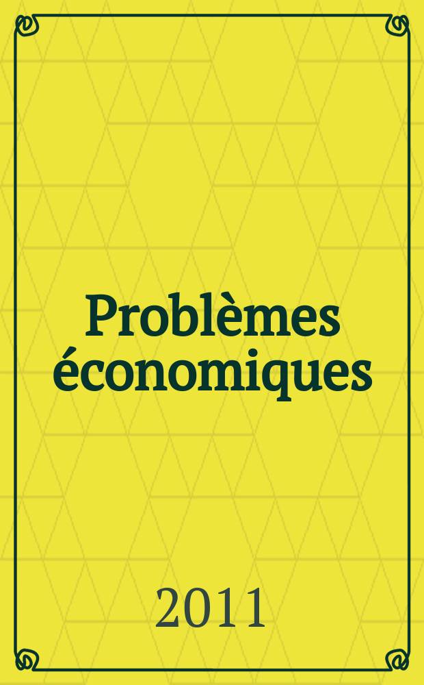 Problèmes économiques : Sélection hebdomadaire de presse française et étrangère. 2011, № 3026