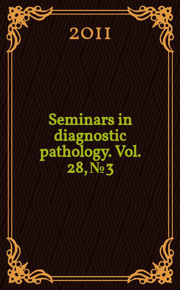 Seminars in diagnostic pathology. Vol. 28, № 3 : Seminars on lymphomas = Семинары по лимфоме