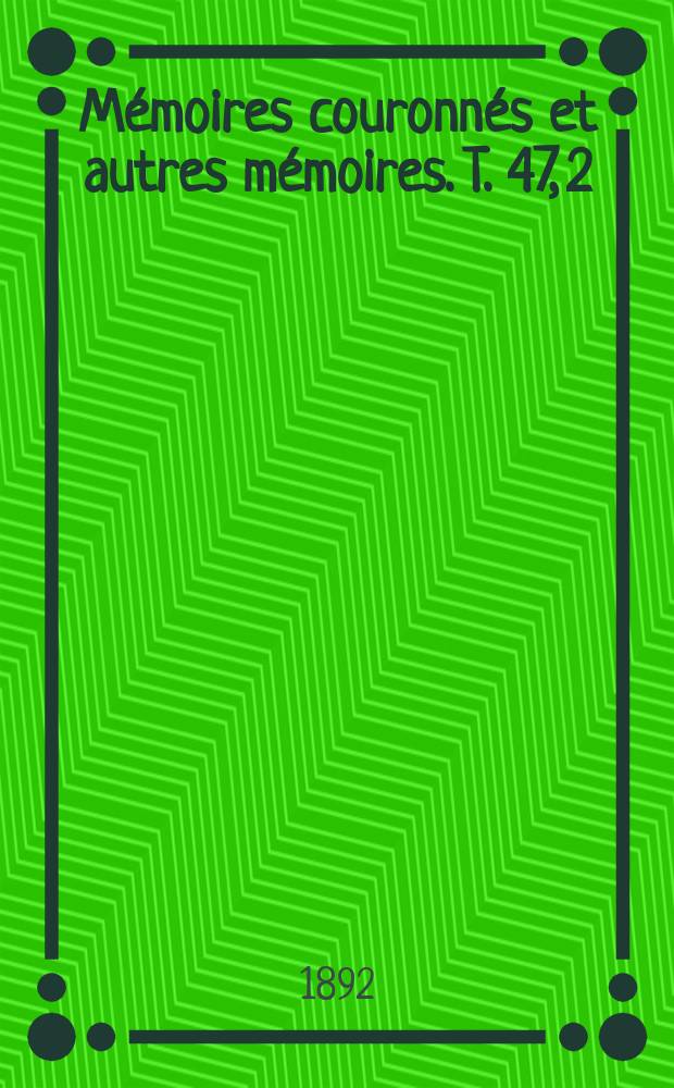 Mémoires couronnés et autres mémoires. T. 47, 2 : Recherches sur la composition de l'atmosphère = Исследования состава атмосферы