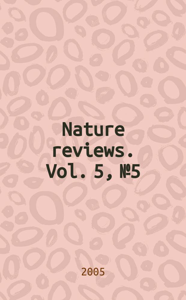 Nature reviews. Vol. 5, № 5