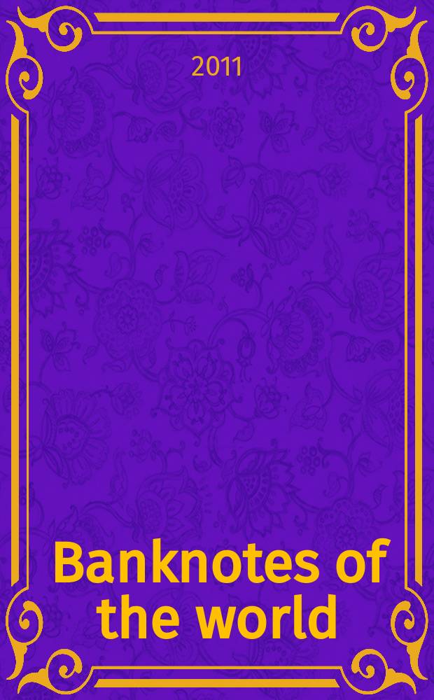 Banknotes of the world : news bulletin supplement to the reference book "Banknotes of the world: currency circulation" (Reference book). 2011, № 5
