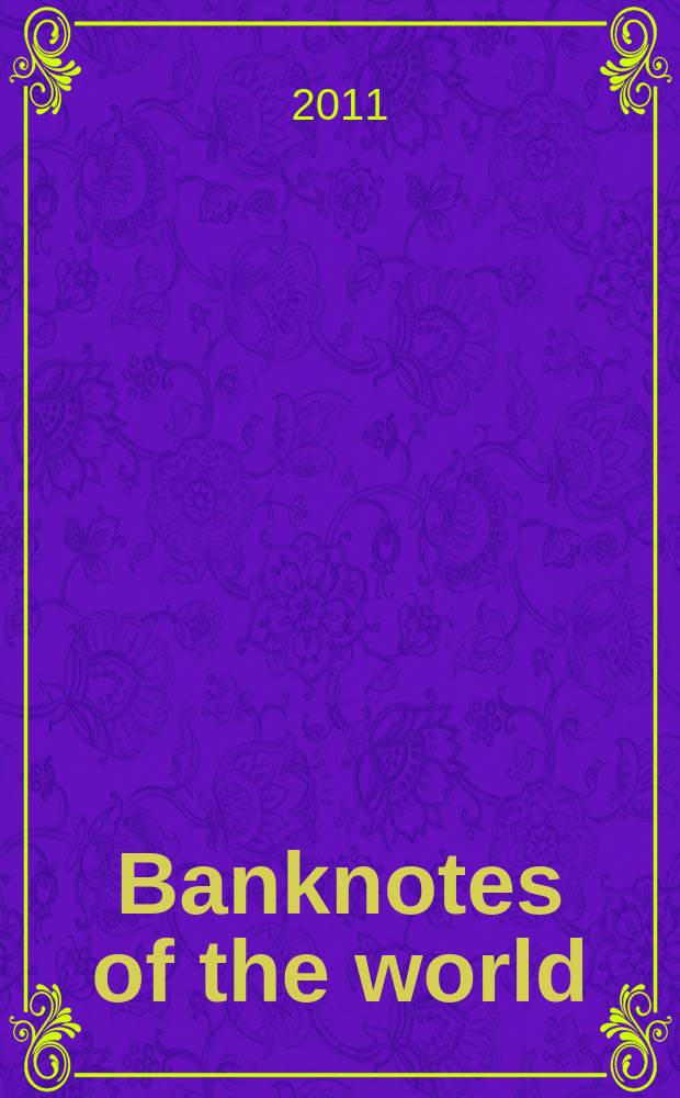 Banknotes of the world : news bulletin supplement to the reference book "Banknotes of the world: currency circulation" (Reference book). 2011, № 7