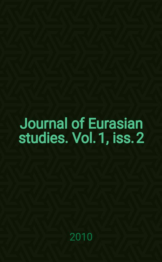 Journal of Eurasian studies. Vol. 1, iss. 2 : Disciplinary and regional trends in Russian and Eurasian studies
