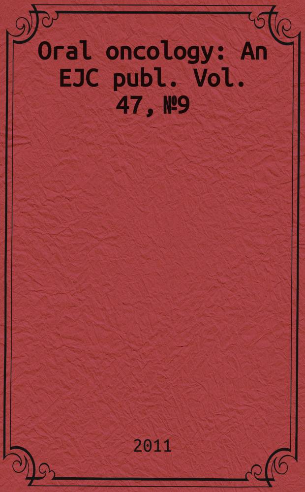 Oral oncology : An EJC publ. Vol. 47, № 9