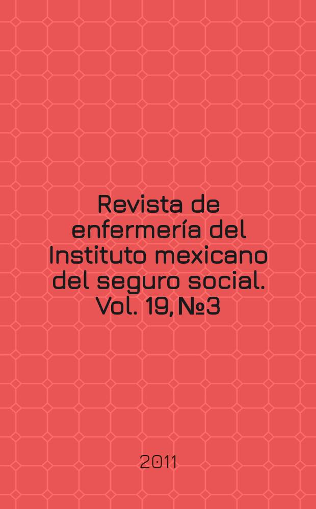 Revista de enfermería del Instituto mexicano del seguro social. Vol. 19, № 3