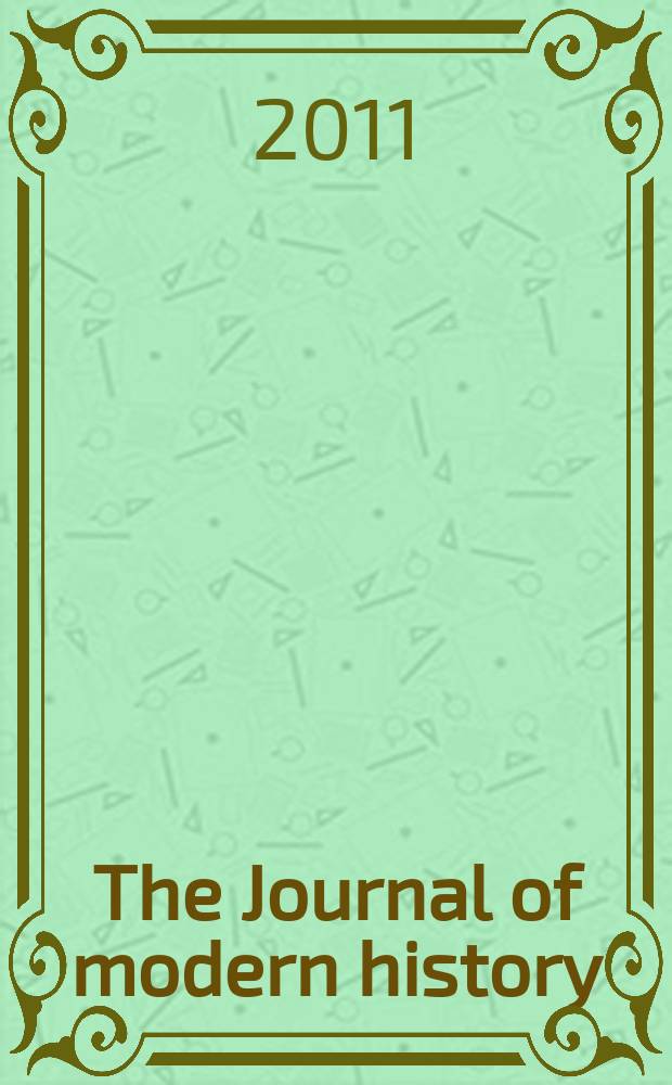 The Journal of modern history : Publ. quarterly. Vol. 83, № 3