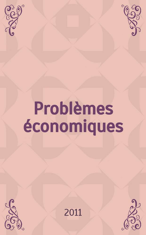Problèmes économiques : Sélection hebdomadaire de presse française et étrangère. 2011, № 3029