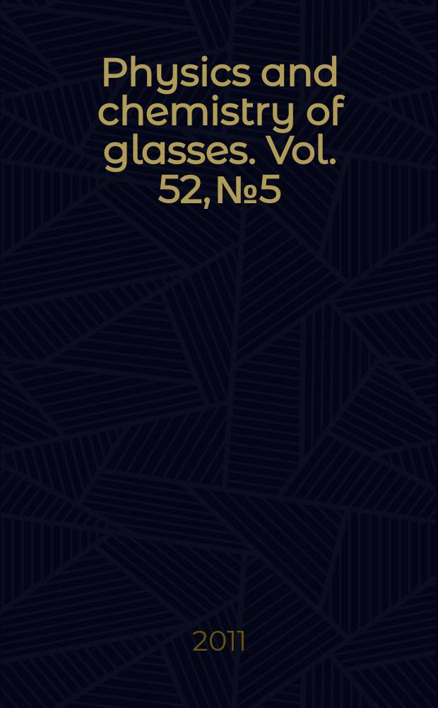 Physics and chemistry of glasses. Vol. 52, № 5
