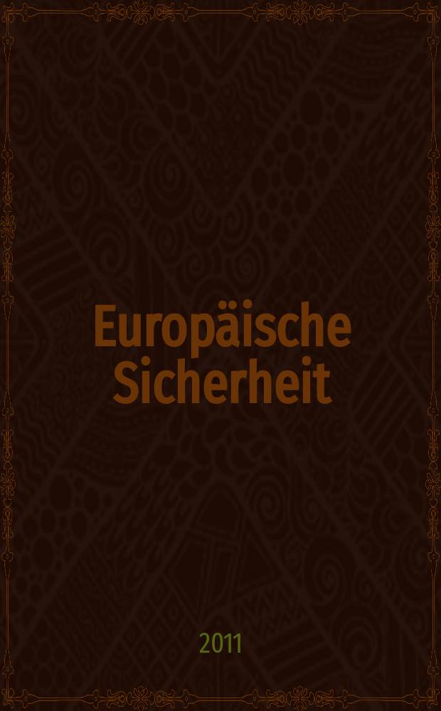 Europäische Sicherheit : Politik, Wirtschaft, Technik, Streitkräfte Fortführung der vereinigten Ztschr. "Europäische Wehrkunde" u. "Wehrwissenschaftliche Rundschau" Offiz. Organ u. Pflichtblatt Ges. für Wehr- u. Sicherheitspolitik. Jg. 60 2011, указатель