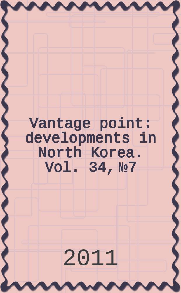 Vantage point : developments in North Korea. Vol. 34, № 7