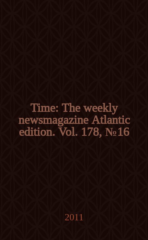 Time : The weekly newsmagazine Atlantic edition. Vol. 178, № 16