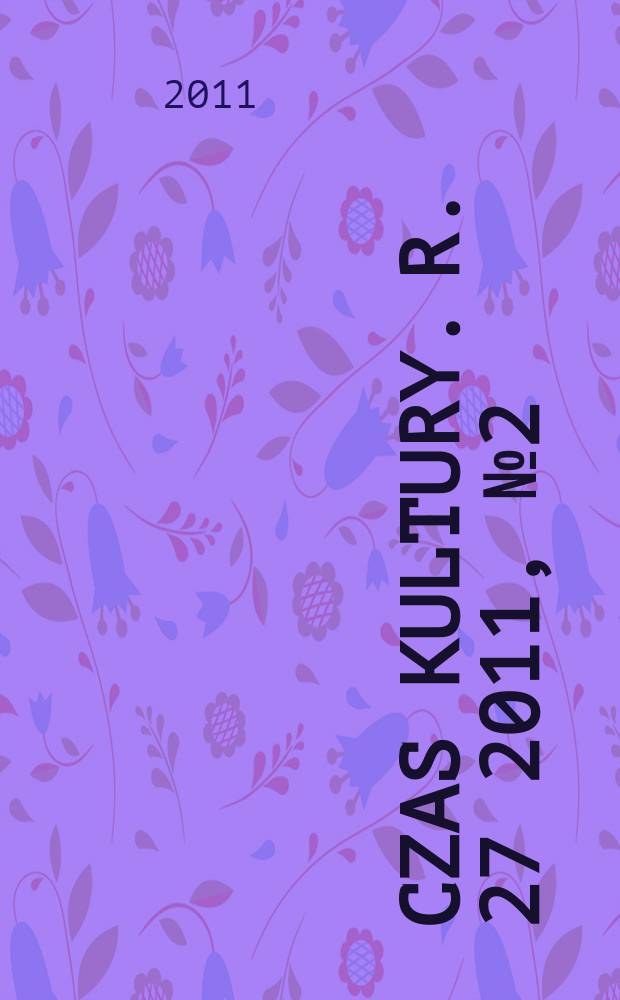 Czas kultury. R. 27 2011, № 2(161)