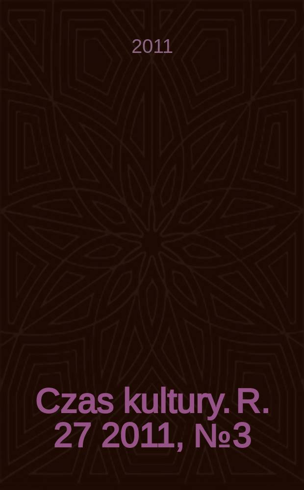 Czas kultury. R. 27 2011, № 3(162)