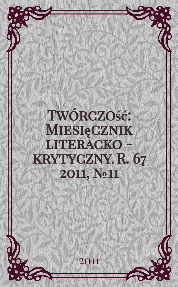 Twórczość : Miesięcznik literacko - krytyczny. R. 67 2011, № 11 (792)