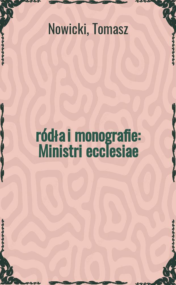 Źródła i monografie : Ministri ecclesiae = Министры церкви: Церковная службв во Вроцлавской епарххии в 18 веке