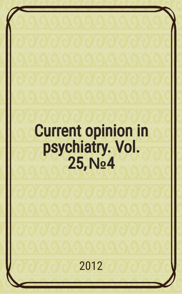 Current opinion in psychiatry. Vol. 25, № 4